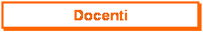 Casella di testo: Docenti
